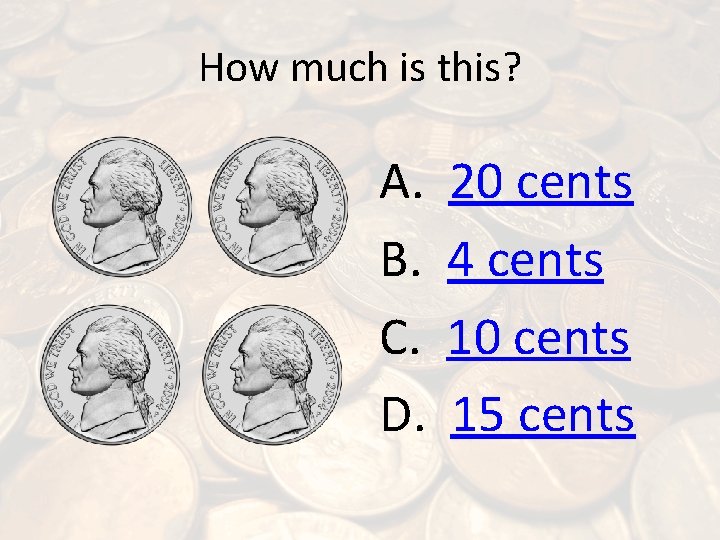 How much is this? A. B. C. D. 20 cents 4 cents 10 cents