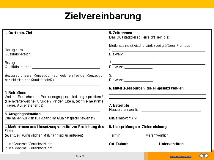 Zielvereinbarung 1. Qualitäts- Ziel 5. Zeitrahmen __________________________ Das Qualitätsziel soll erreicht sein bis: _______________________________________________