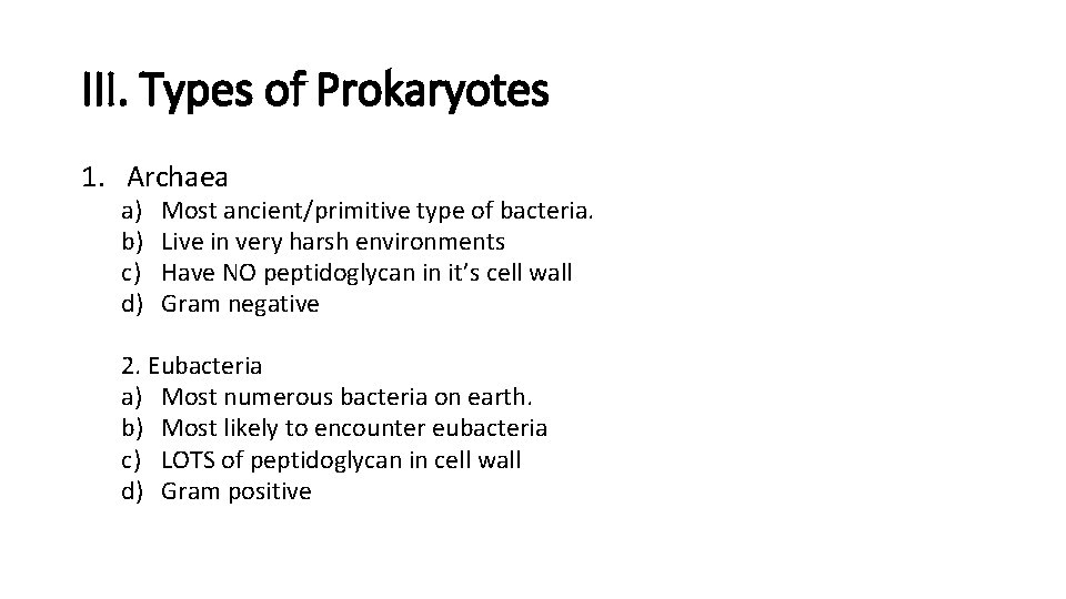 III. Types of Prokaryotes 1. Archaea a) b) c) d) Most ancient/primitive type of