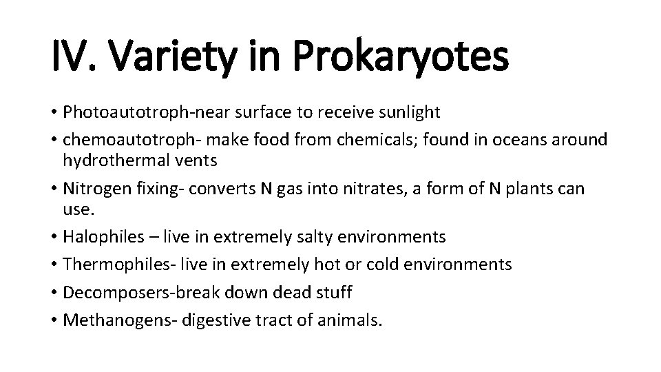 IV. Variety in Prokaryotes • Photoautotroph-near surface to receive sunlight • chemoautotroph- make food