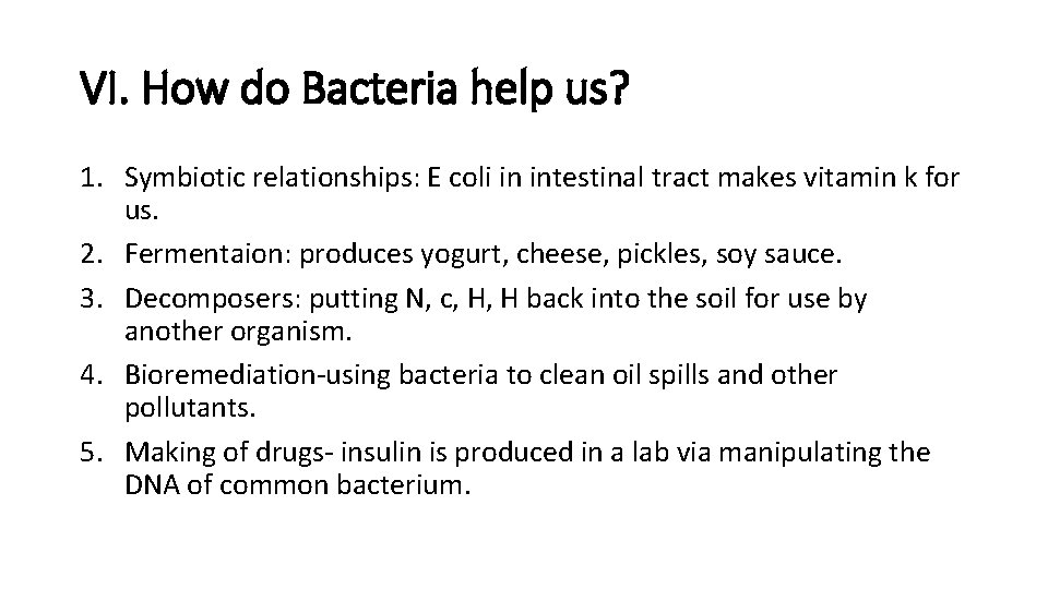 VI. How do Bacteria help us? 1. Symbiotic relationships: E coli in intestinal tract