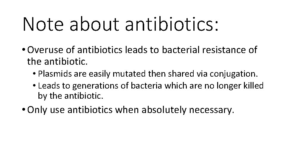 Note about antibiotics: • Overuse of antibiotics leads to bacterial resistance of the antibiotic.