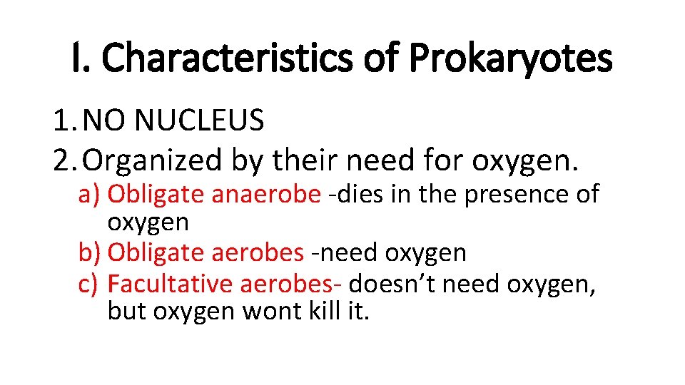 I. Characteristics of Prokaryotes 1. NO NUCLEUS 2. Organized by their need for oxygen.