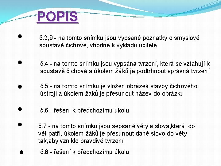 POPIS • • • č. 3, 9 - na tomto snímku jsou vypsané poznatky