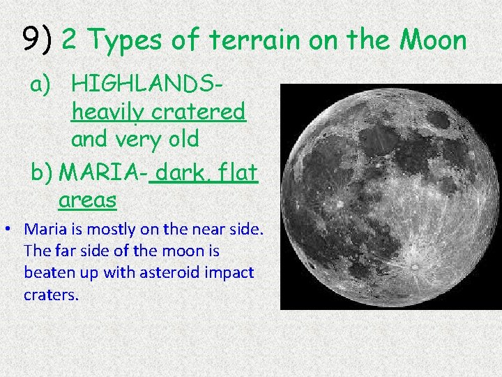 9) 2 Types of terrain on the Moon a) HIGHLANDSheavily cratered and very old