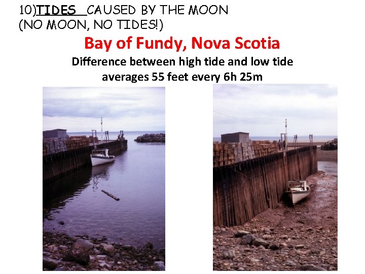 10)TIDES CAUSED BY THE MOON (NO MOON, NO TIDES!) Bay of Fundy, Nova Scotia