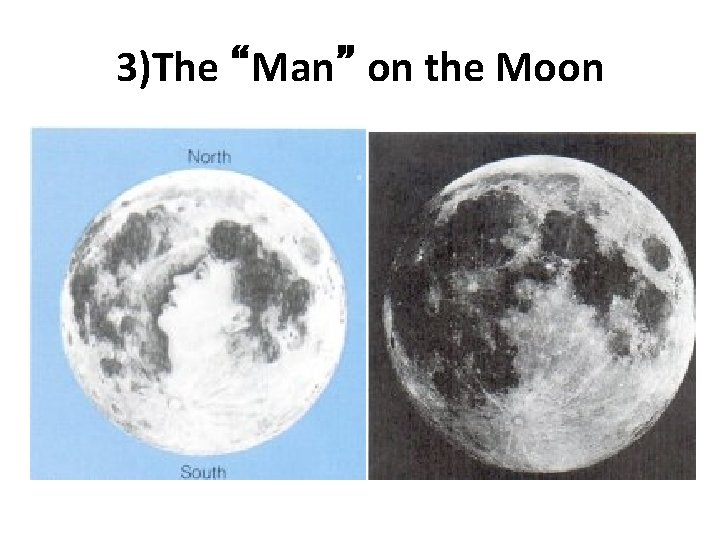 3)The “Man” on the Moon 