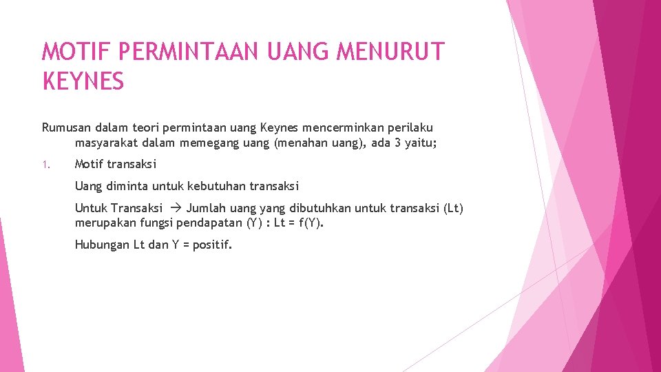 MOTIF PERMINTAAN UANG MENURUT KEYNES Rumusan dalam teori permintaan uang Keynes mencerminkan perilaku masyarakat