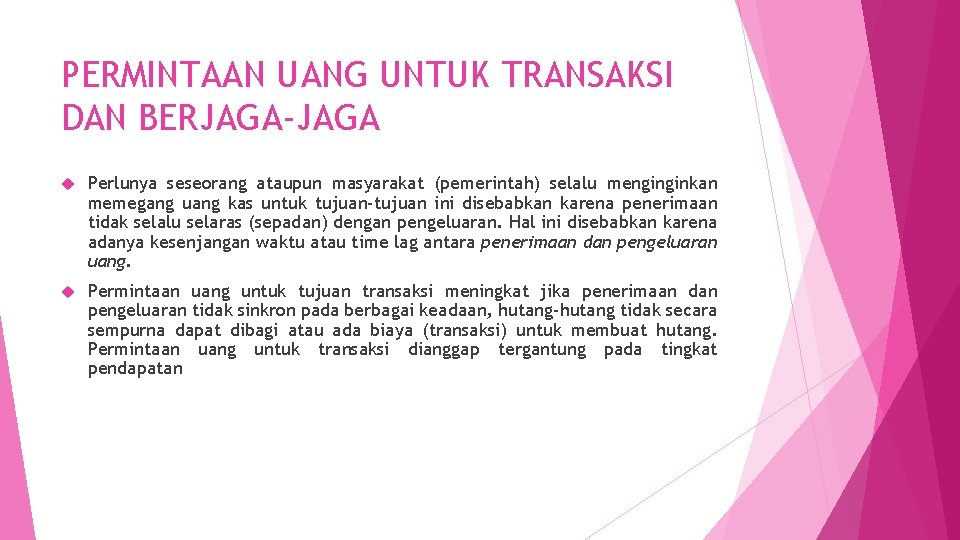 PERMINTAAN UANG UNTUK TRANSAKSI DAN BERJAGA-JAGA Perlunya seseorang ataupun masyarakat (pemerintah) selalu menginginkan memegang