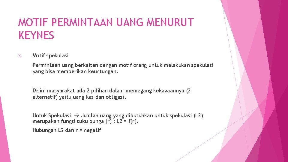 MOTIF PERMINTAAN UANG MENURUT KEYNES 3. Motif spekulasi Permintaan uang berkaitan dengan motif orang