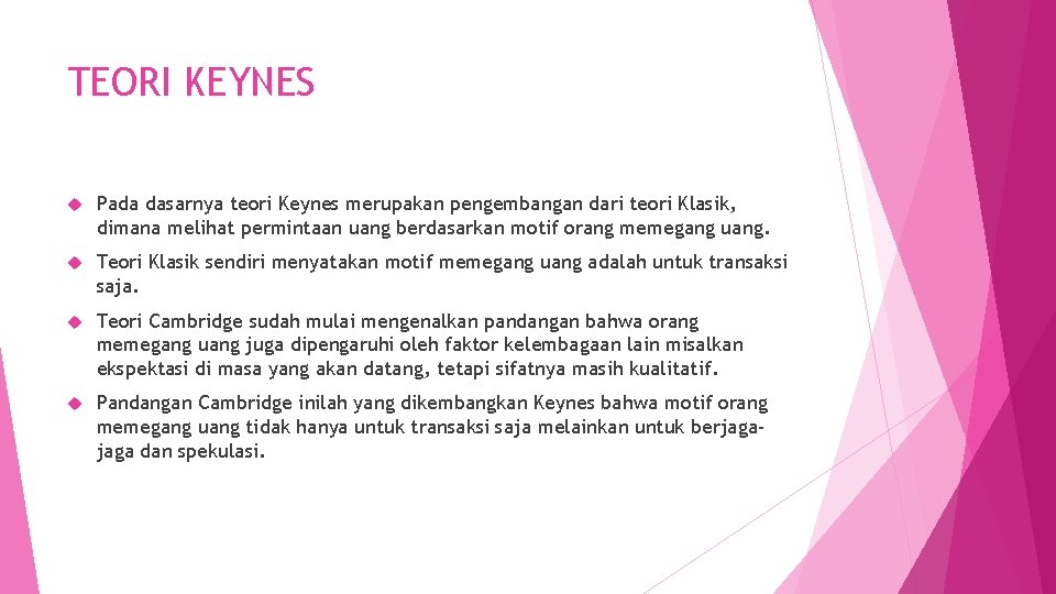 TEORI KEYNES Pada dasarnya teori Keynes merupakan pengembangan dari teori Klasik, dimana melihat permintaan