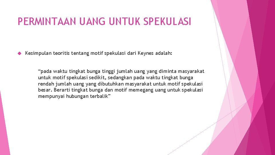 PERMINTAAN UANG UNTUK SPEKULASI Kesimpulan teoritis tentang motif spekulasi dari Keynes adalah: “pada waktu