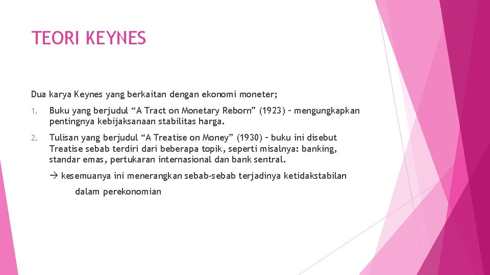 TEORI KEYNES Dua karya Keynes yang berkaitan dengan ekonomi moneter; 1. Buku yang berjudul