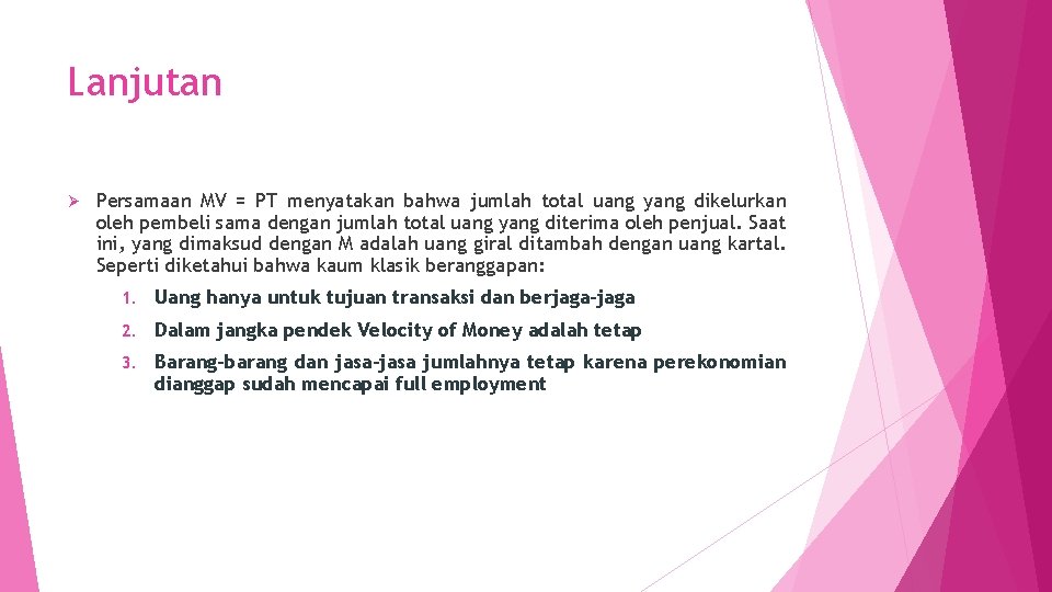 Lanjutan Ø Persamaan MV = PT menyatakan bahwa jumlah total uang yang dikelurkan oleh