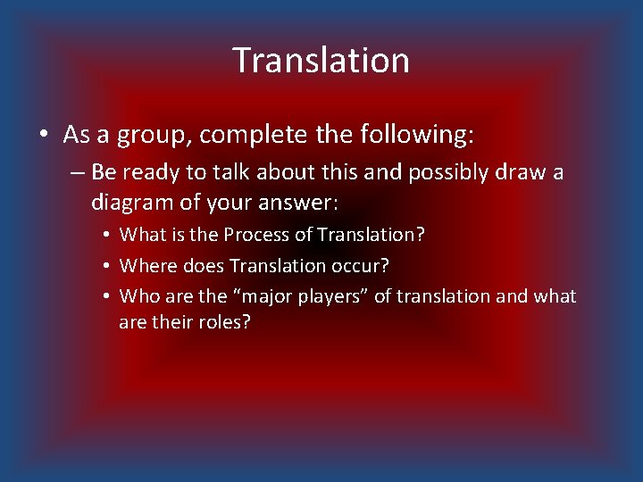 Translation • As a group, complete the following: – Be ready to talk about