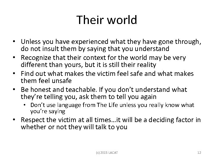 Their world • Unless you have experienced what they have gone through, do not