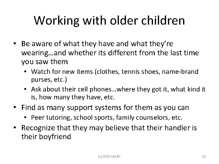 Working with older children • Be aware of what they have and what they’re