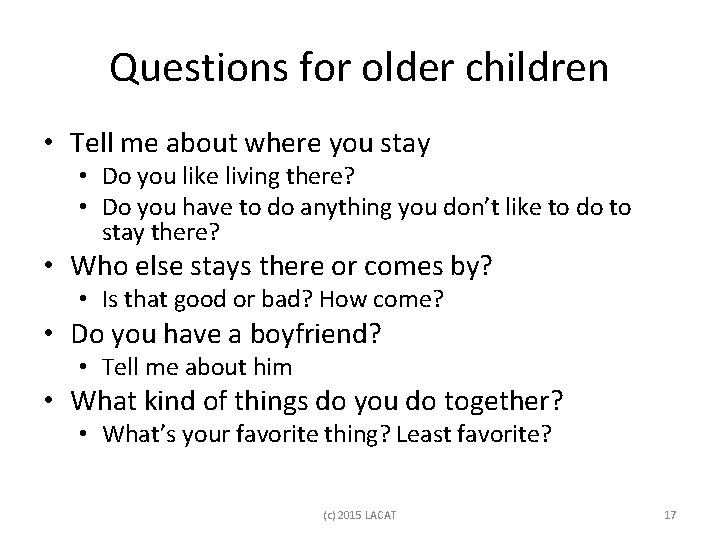 Questions for older children • Tell me about where you stay • Do you