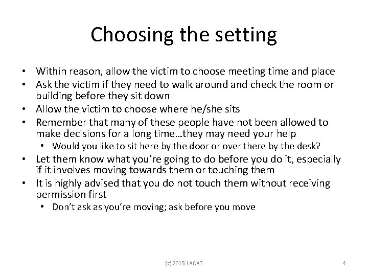 Choosing the setting • Within reason, allow the victim to choose meeting time and