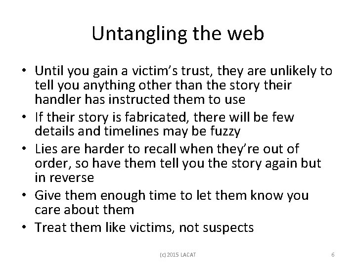 Untangling the web • Until you gain a victim’s trust, they are unlikely to
