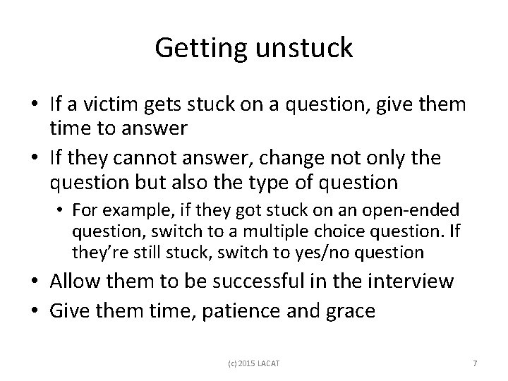 Getting unstuck • If a victim gets stuck on a question, give them time