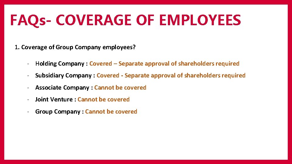 FAQs- COVERAGE OF EMPLOYEES 1. Coverage of Group Company employees? - Holding Company :