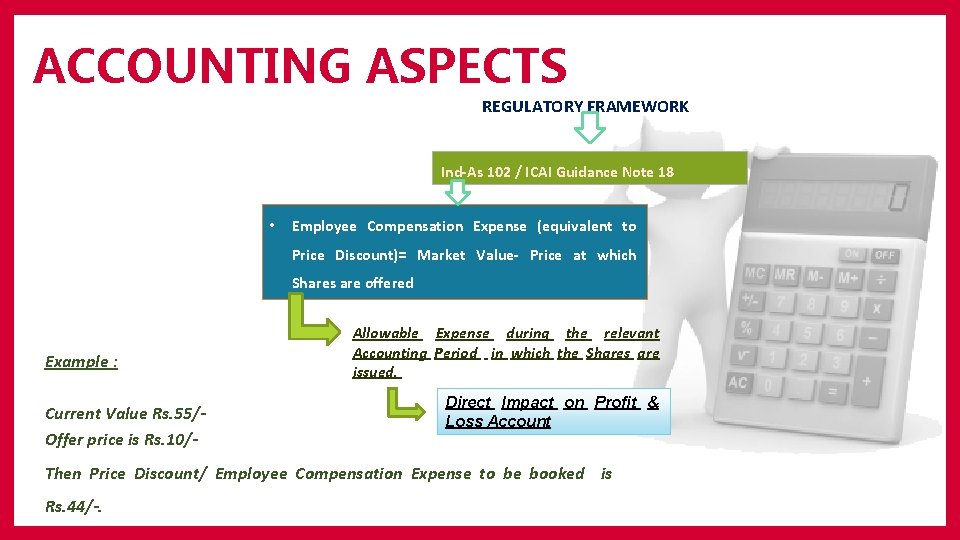 ACCOUNTING ASPECTS REGULATORY FRAMEWORK Ind-As 102 / ICAI Guidance Note 18 • Employee Compensation