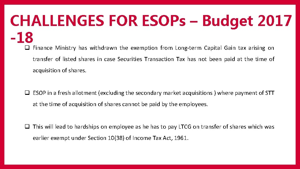 CHALLENGES FOR ESOPs – Budget 2017 -18 q Finance Ministry has withdrawn the exemption