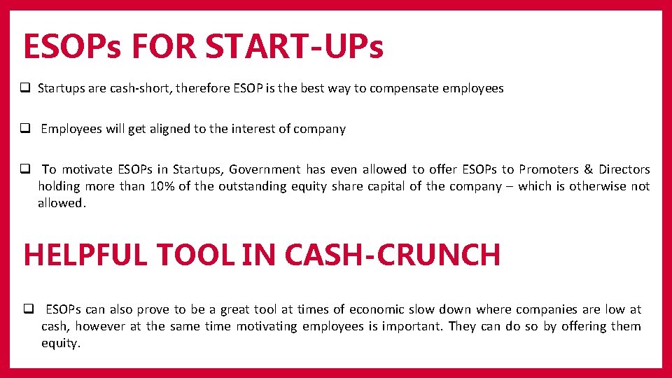 ESOPs FOR START-UPs q Startups are cash-short, therefore ESOP is the best way to