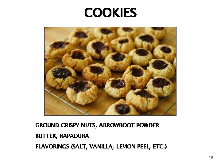 COOKIES GROUND CRISPY NUTS, ARROWROOT POWDER BUTTER, RAPADURA FLAVORINGS (SALT, VANILLA, LEMON PEEL, ETC.