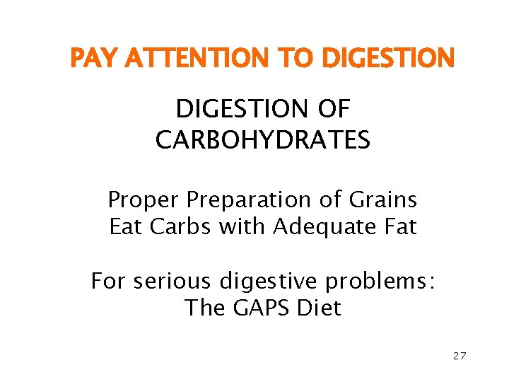 PAY ATTENTION TO DIGESTION OF CARBOHYDRATES Proper Preparation of Grains Eat Carbs with Adequate