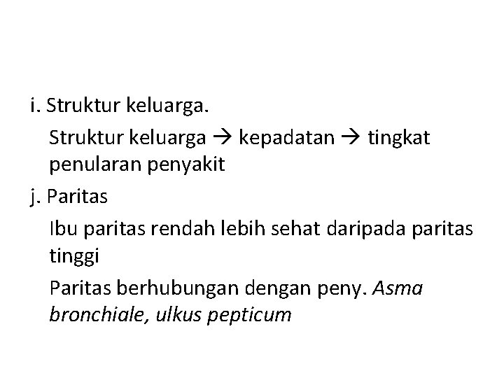 i. Struktur keluarga kepadatan tingkat penularan penyakit j. Paritas Ibu paritas rendah lebih sehat