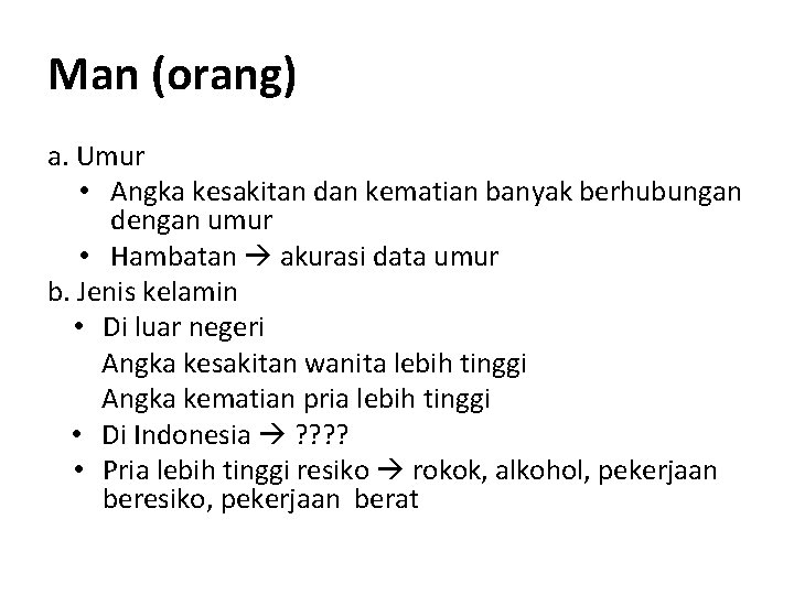 Man (orang) a. Umur • Angka kesakitan dan kematian banyak berhubungan dengan umur •