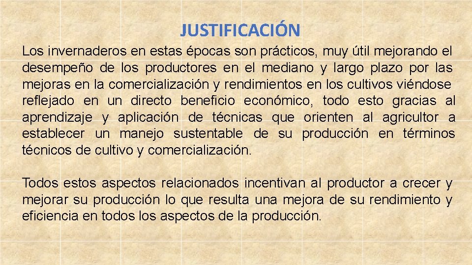 JUSTIFICACIÓN Los invernaderos en estas épocas son prácticos, muy útil mejorando el desempeño de