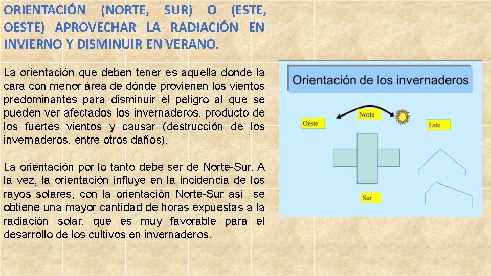 ORIENTACIÓN (NORTE, SUR) O (ESTE, OESTE) APROVECHAR LA RADIACIÓN EN INVIERNO Y DISMINUIR EN