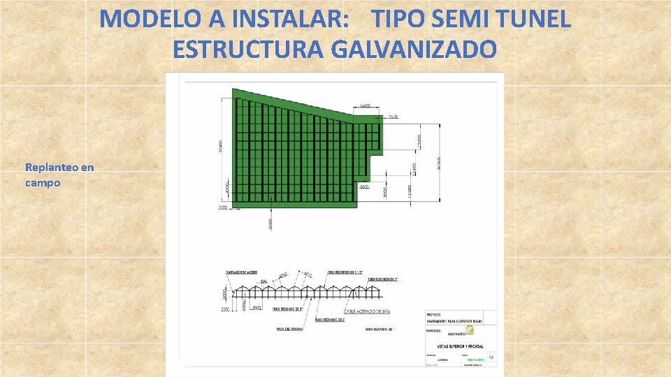 MODELO A INSTALAR: TIPO SEMI TUNEL ESTRUCTURA GALVANIZADO Replanteo en campo 