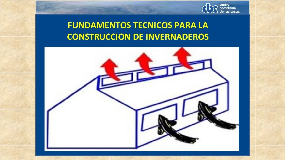 FUNDAMENTOS TECNICOS PARA LA CONSTRUCCION DE INVERNADEROS 