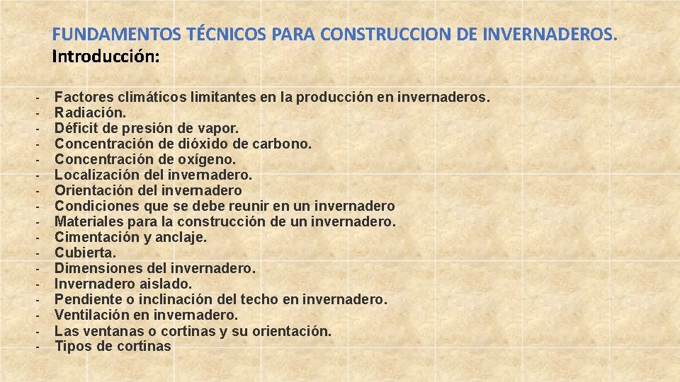 FUNDAMENTOS TÉCNICOS PARA CONSTRUCCION DE INVERNADEROS. Introducción: - Factores climáticos limitantes en la producción