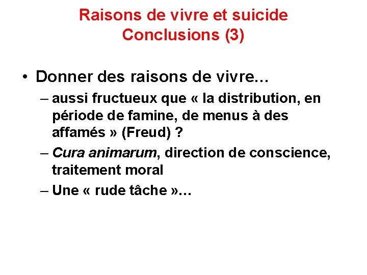 Raisons de vivre et suicide Conclusions (3) • Donner des raisons de vivre… –