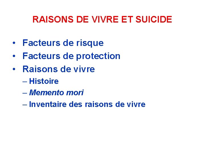 RAISONS DE VIVRE ET SUICIDE • Facteurs de risque • Facteurs de protection •