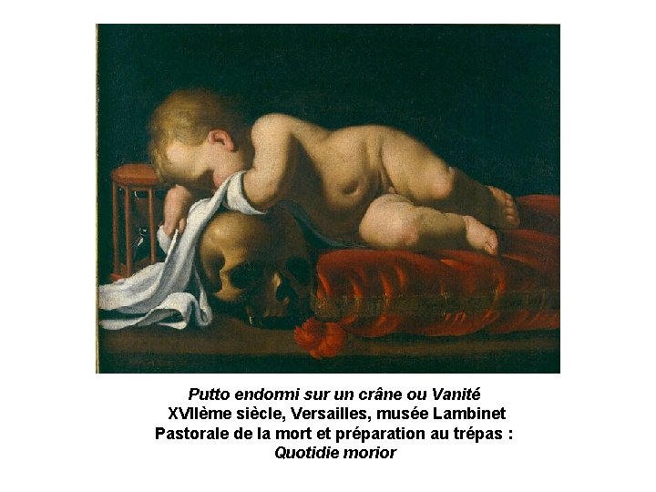 Putto endormi sur un crâne ou Vanité XVIIème siècle, Versailles, musée Lambinet Pastorale de