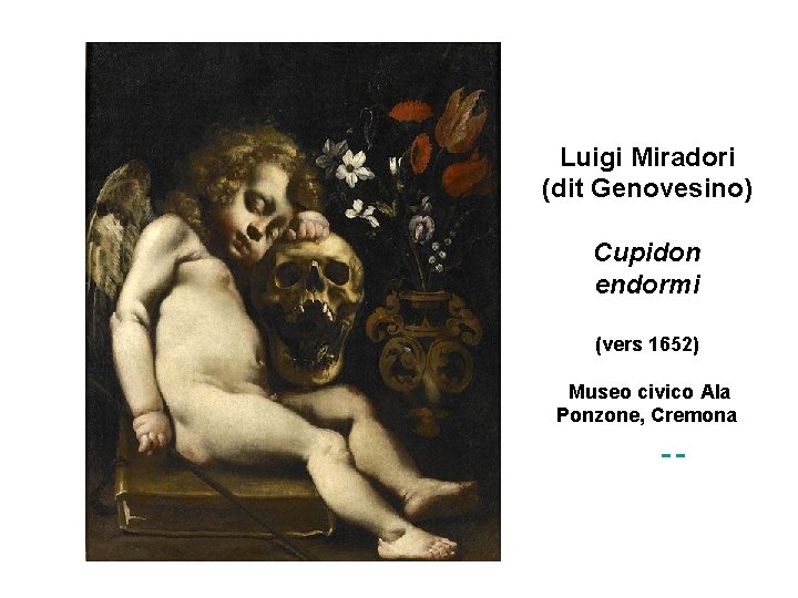 Luigi Miradori (dit Genovesino) Cupidon endormi (vers 1652) Museo civico Ala Ponzone, Cremona 