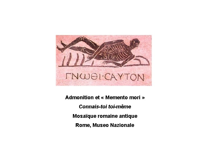 Admonition et « Memento mori » Connais-toi toi-même Mosaïque romaine antique Rome, Museo Nazionale