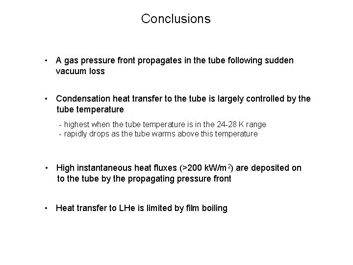 Conclusions • A gas pressure front propagates in the tube following sudden vacuum loss