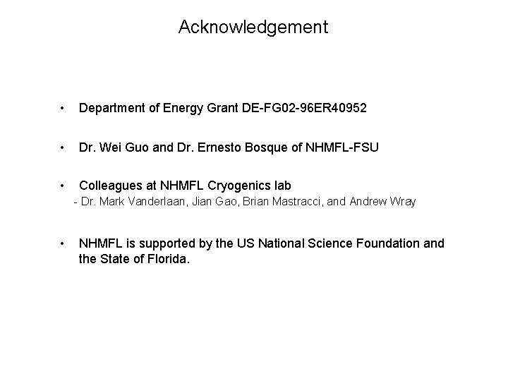 Acknowledgement • Department of Energy Grant DE-FG 02 -96 ER 40952 • Dr. Wei