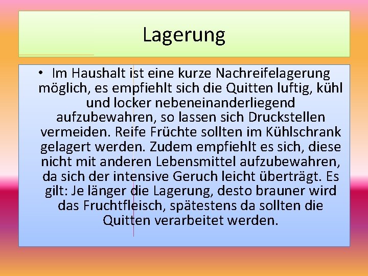 Lagerung • Im Haushalt ist eine kurze Nachreifelagerung möglich, es empfiehlt sich die Quitten