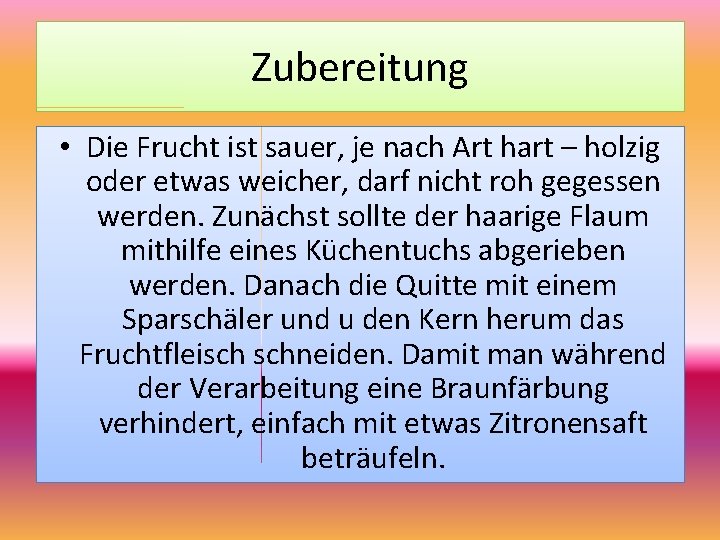 Zubereitung • Die Frucht ist sauer, je nach Art hart – holzig oder etwas