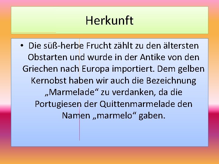 Herkunft • Die süß-herbe Frucht zählt zu den ältersten Obstarten und wurde in der