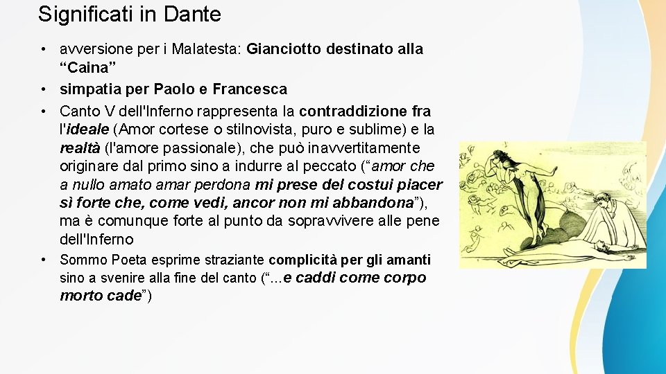 Significati in Dante • avversione per i Malatesta: Gianciotto destinato alla “Caina” • simpatia