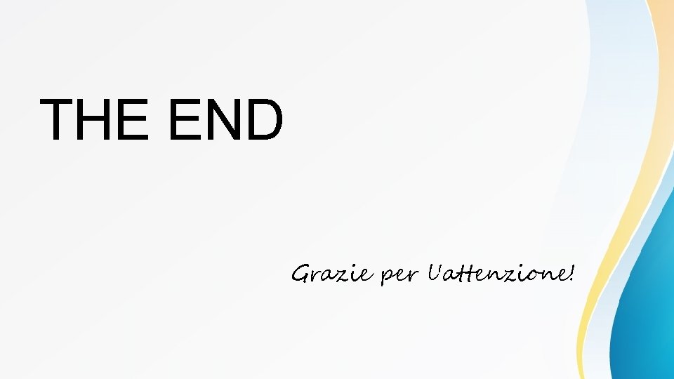 THE END Grazie per l'attenzione! 